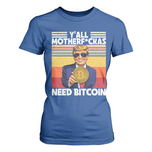 Funny Trump Bitcoin T Shirt For Women Ya'll Motherf*ckas Need Bitcoin Crypto Enthusiasts TS09 Royal Blue Print Your Wear