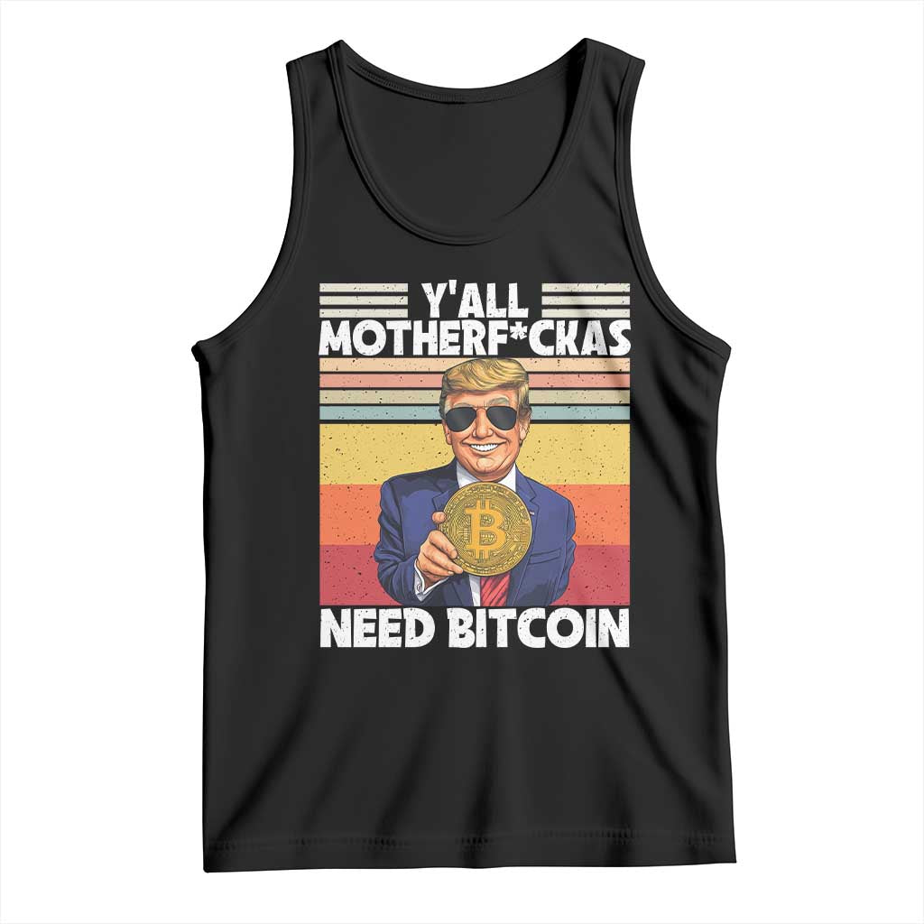 Funny Trump Bitcoin Tank Top Ya'll Motherf*ckas Need Bitcoin Crypto Enthusiasts TS09 Black Print Your Wear