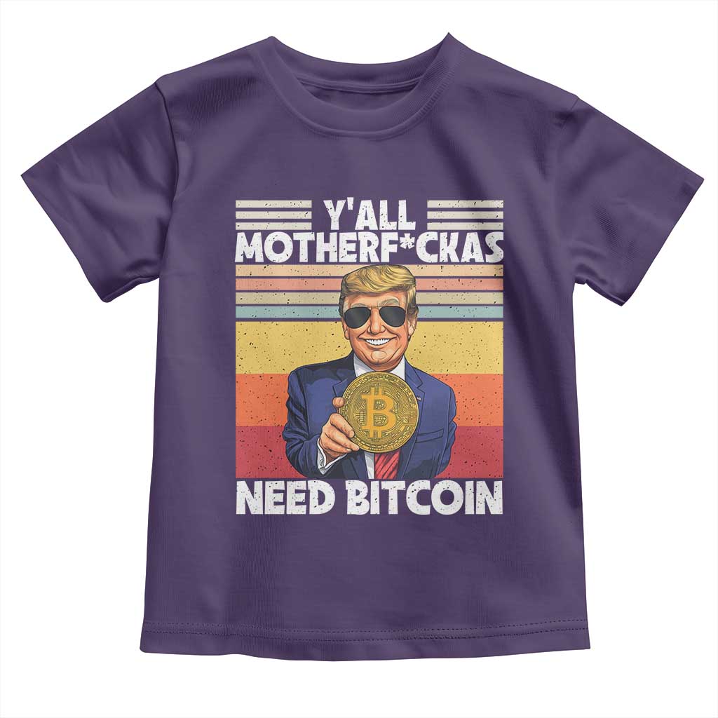 Funny Trump Bitcoin Toddler T Shirt Ya'll Motherf*ckas Need Bitcoin Crypto Enthusiasts TS09 Purple Print Your Wear