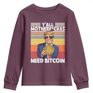 Funny Trump Bitcoin Youth Sweatshirt Ya'll Motherf*ckas Need Bitcoin Crypto Enthusiasts TS09 Maroon Print Your Wear