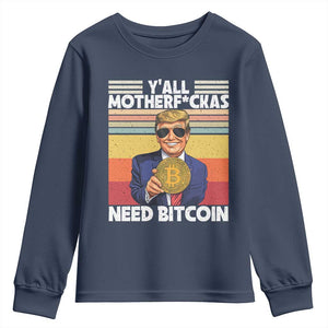 Funny Trump Bitcoin Youth Sweatshirt Ya'll Motherf*ckas Need Bitcoin Crypto Enthusiasts TS09 Navy Print Your Wear