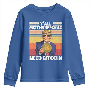 Funny Trump Bitcoin Youth Sweatshirt Ya'll Motherf*ckas Need Bitcoin Crypto Enthusiasts TS09 Royal Blue Print Your Wear