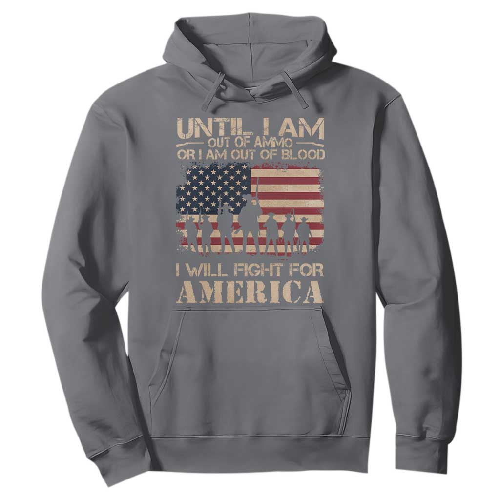 Patriotic Hoodie Until I Am Out Of Blood I Will Fight For America TS09 Charcoal Print Your Wear
