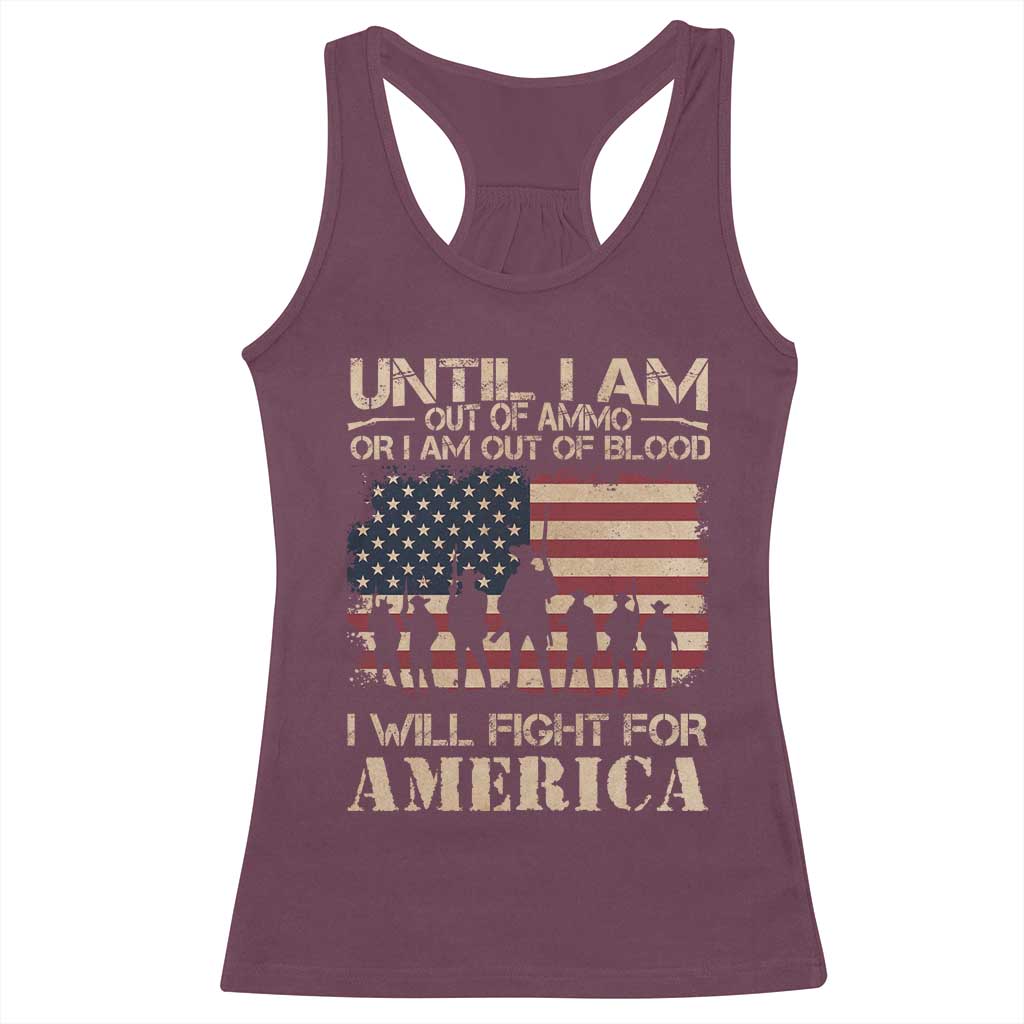 Patriotic Racerback Tank Top Until I Am Out Of Blood I Will Fight For America TS09 Maroon Print Your Wear