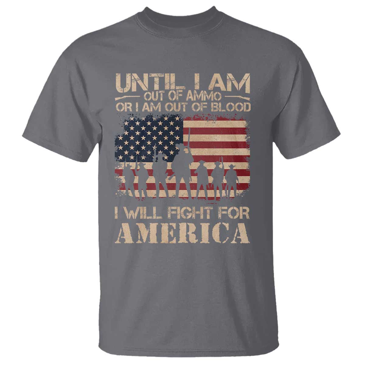 Patriotic T Shirt Until I Am Out Of Blood I Will Fight For America TS09 Charcoal Print Your Wear