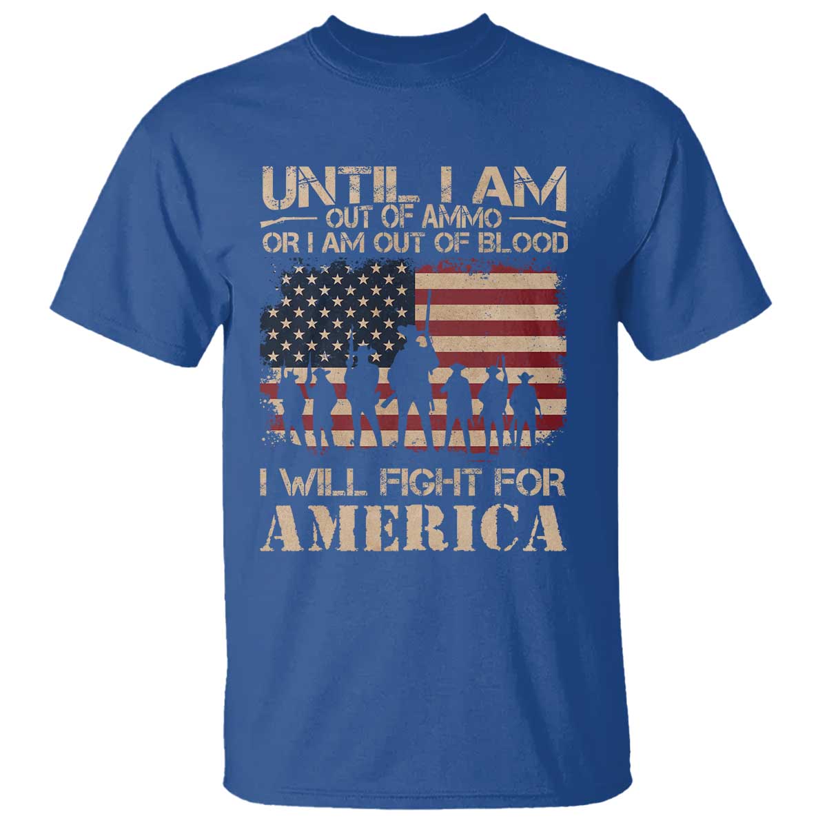 Patriotic T Shirt Until I Am Out Of Blood I Will Fight For America TS09 Royal Blue Print Your Wear