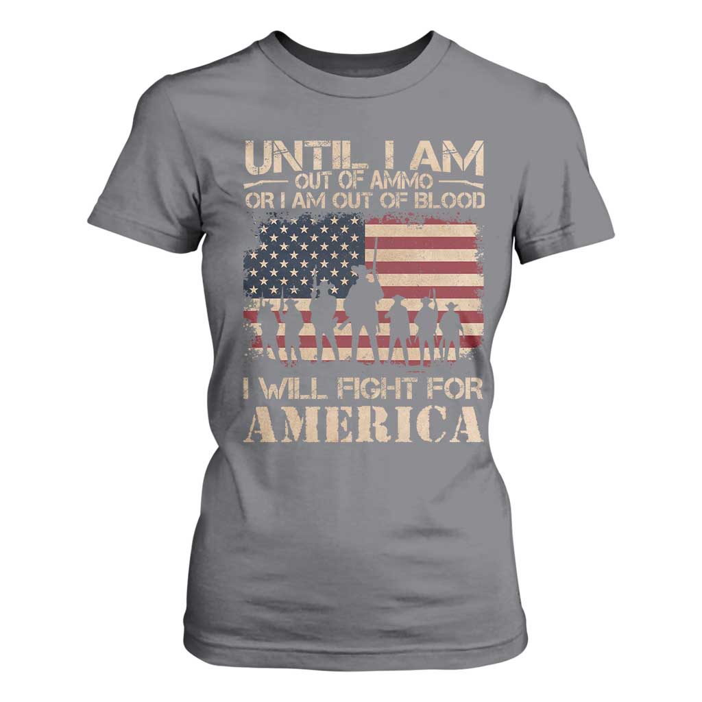 Patriotic T Shirt For Women Until I Am Out Of Blood I Will Fight For America TS09 Charcoal Print Your Wear