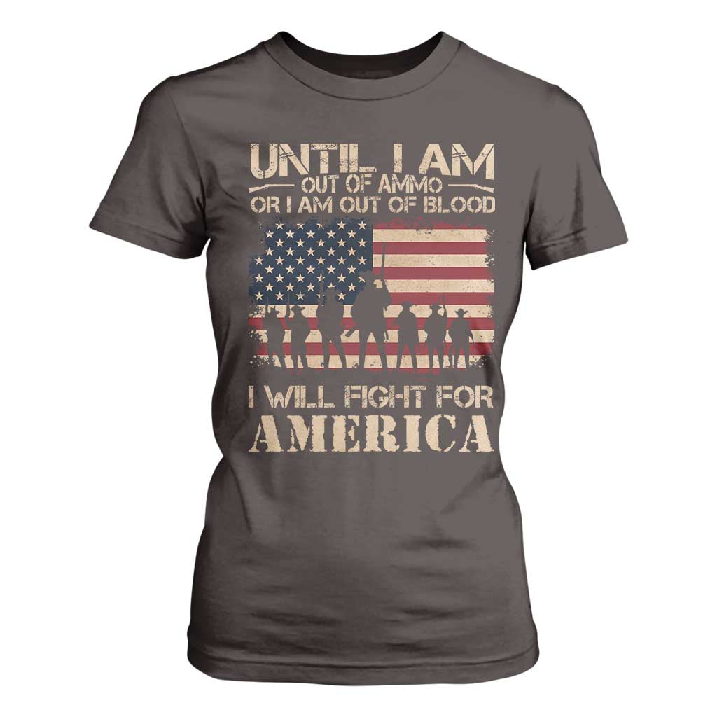Patriotic T Shirt For Women Until I Am Out Of Blood I Will Fight For America TS09 Dark Chocolate Print Your Wear