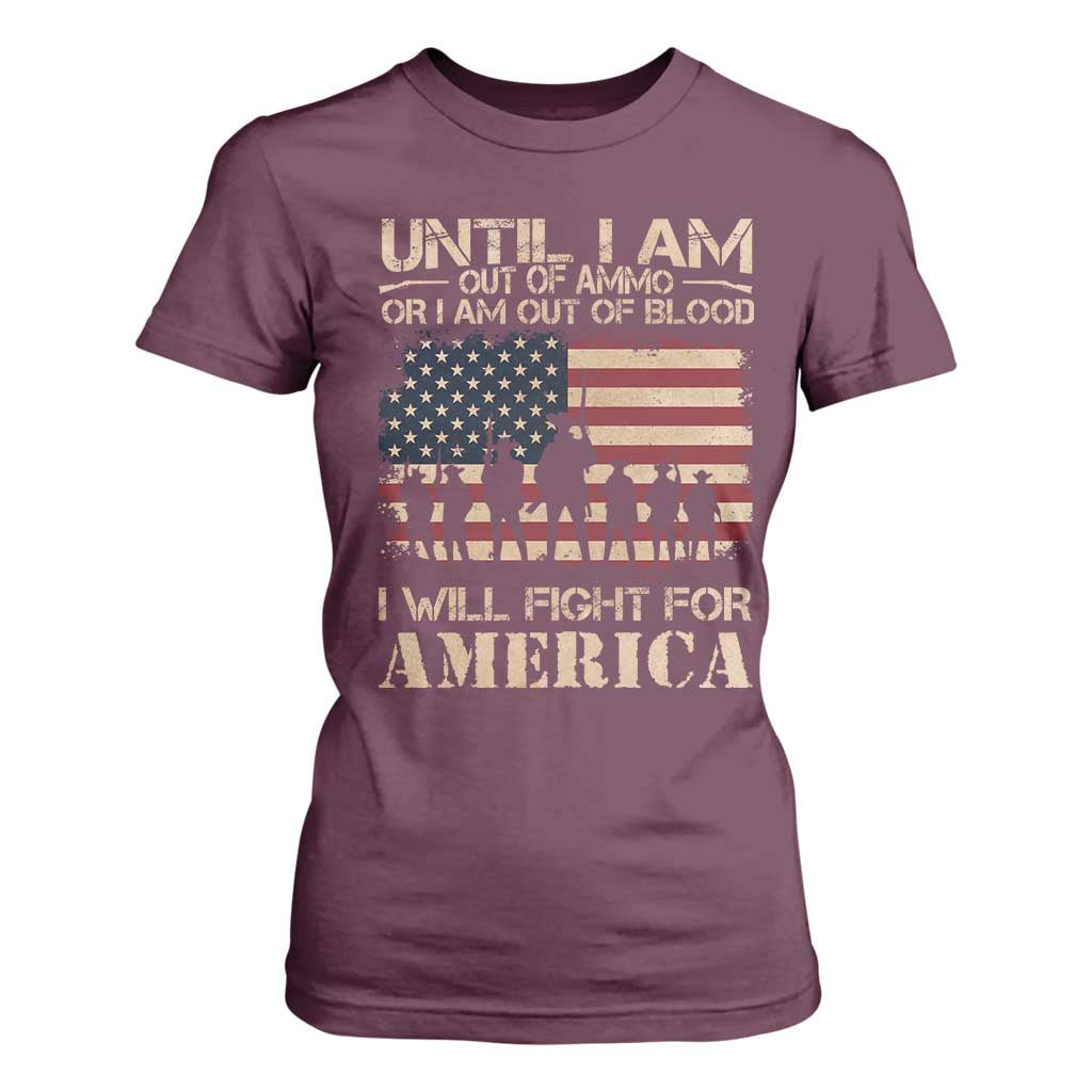 Patriotic T Shirt For Women Until I Am Out Of Blood I Will Fight For America TS09 Maroon Print Your Wear