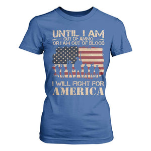 Patriotic T Shirt For Women Until I Am Out Of Blood I Will Fight For America TS09 Royal Blue Print Your Wear