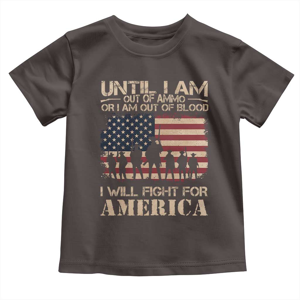 Patriotic Toddler T Shirt Until I Am Out Of Blood I Will Fight For America TS09 Dark Chocolate Print Your Wear