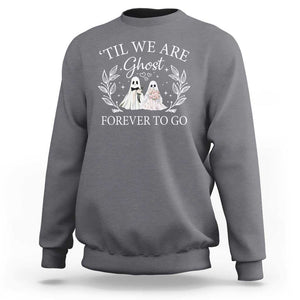 Halloween Couple Matching Sweatshirt Til We Are Ghosts Forever To Go Ghost Bride Groom TS09 Charcoal Print Your Wear
