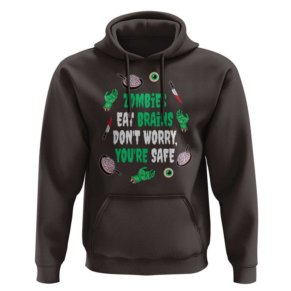 Funny Halloween Hoodie Zombies Eat Brains So You're Safe TS09 Dark Chocolate Print Your Wear
