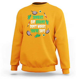 Funny Halloween Sweatshirt Zombies Eat Brains So You're Safe TS09 Gold Print Your Wear