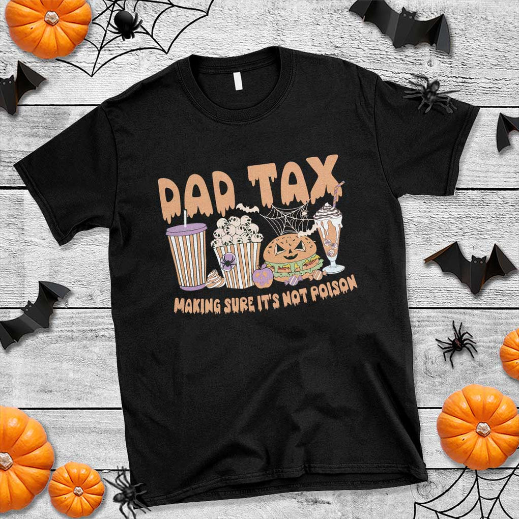 Funny Halloween T Shirt Dad Tax Making Sure It's Not Poison TS09 Black Print Your Wear