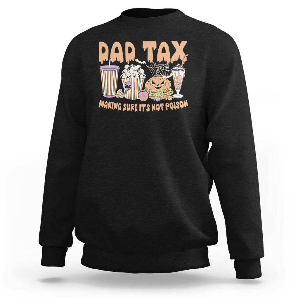 Funny Halloween Sweatshirt Dad Tax Making Sure It's Not Poison TS09 Black Print Your Wear