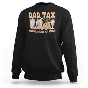 Funny Halloween Sweatshirt Dad Tax Making Sure It's Not Poison TS09 Black Print Your Wear