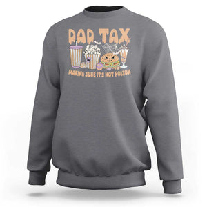 Funny Halloween Sweatshirt Dad Tax Making Sure It's Not Poison TS09 Charcoal Print Your Wear