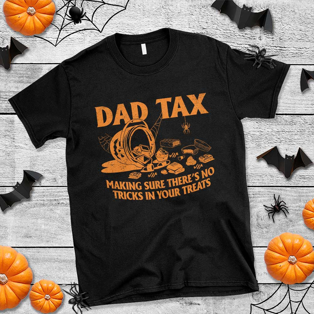 Funny Halloween Dad Tax T Shirt Making Sure There's No Tricks In Your Treats TS09 Black Print Your Wear