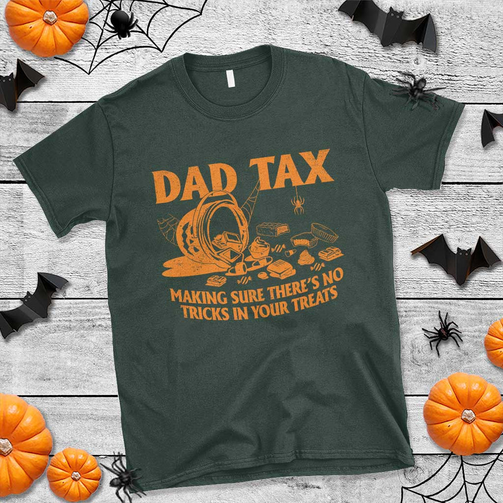 Funny Halloween Dad Tax T Shirt Making Sure There's No Tricks In Your Treats TS09 Dark Forest Green Print Your Wear