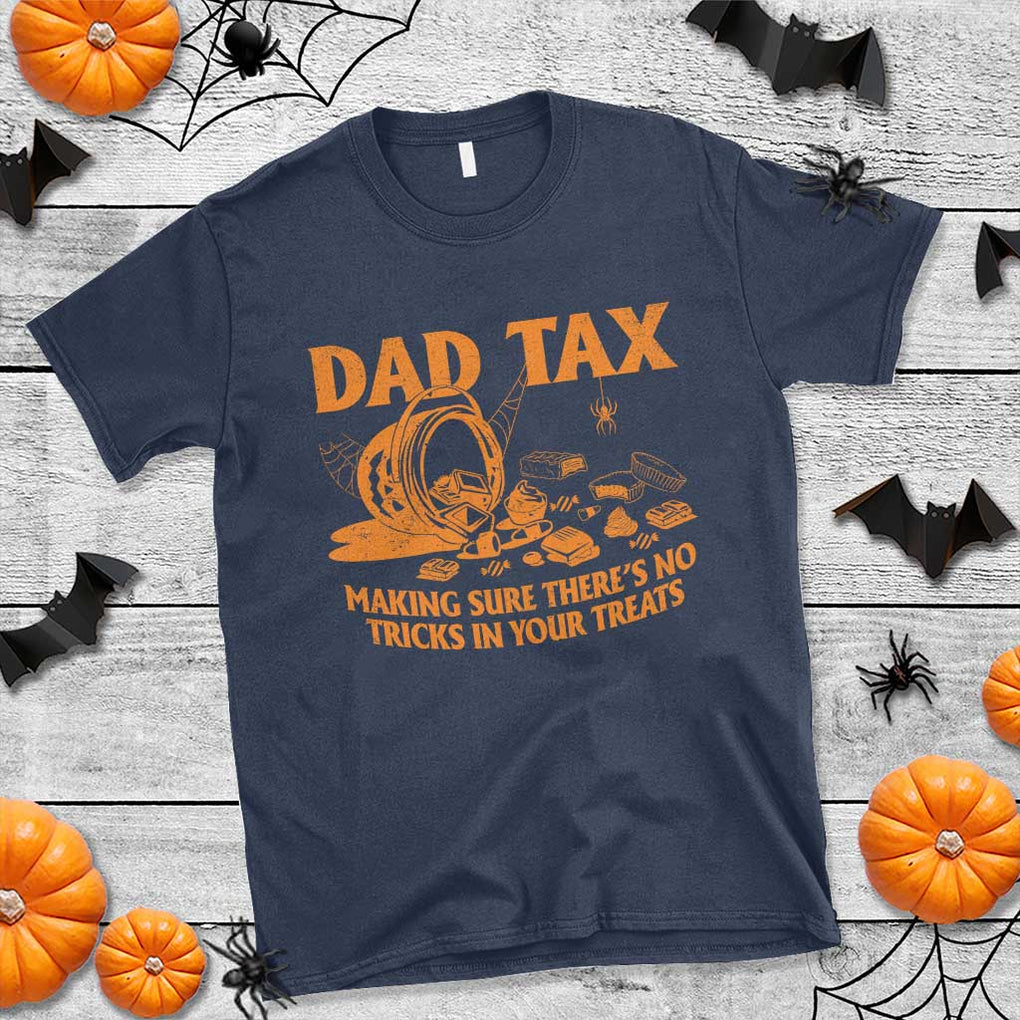 Funny Halloween Dad Tax T Shirt Making Sure There's No Tricks In Your Treats TS09 Navy Print Your Wear