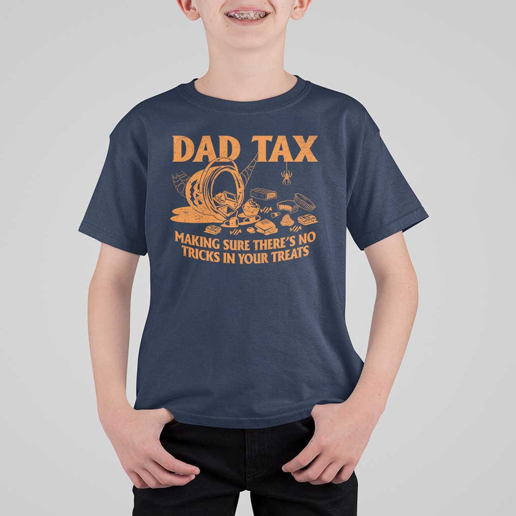 Funny Halloween Dad Tax T Shirt For Kid Making Sure There's No Tricks In Your Treats TS09 Navy Print Your Wear