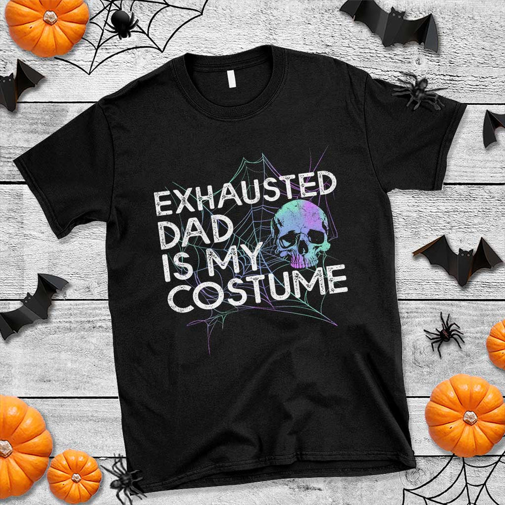 Funny Halloween Exhausted Dad Is My Costume T Shirt TS09 Black Print Your Wear