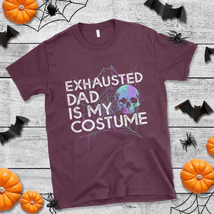 Funny Halloween Exhausted Dad Is My Costume T Shirt TS09 Maroon Print Your Wear