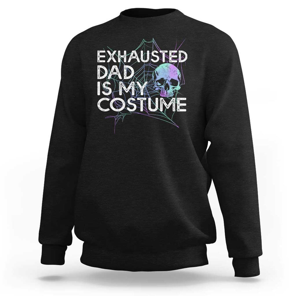 Funny Halloween Exhausted Dad Is My Costume Sweatshirt TS09 Black Print Your Wear