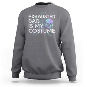 Funny Halloween Exhausted Dad Is My Costume Sweatshirt TS09 Charcoal Print Your Wear