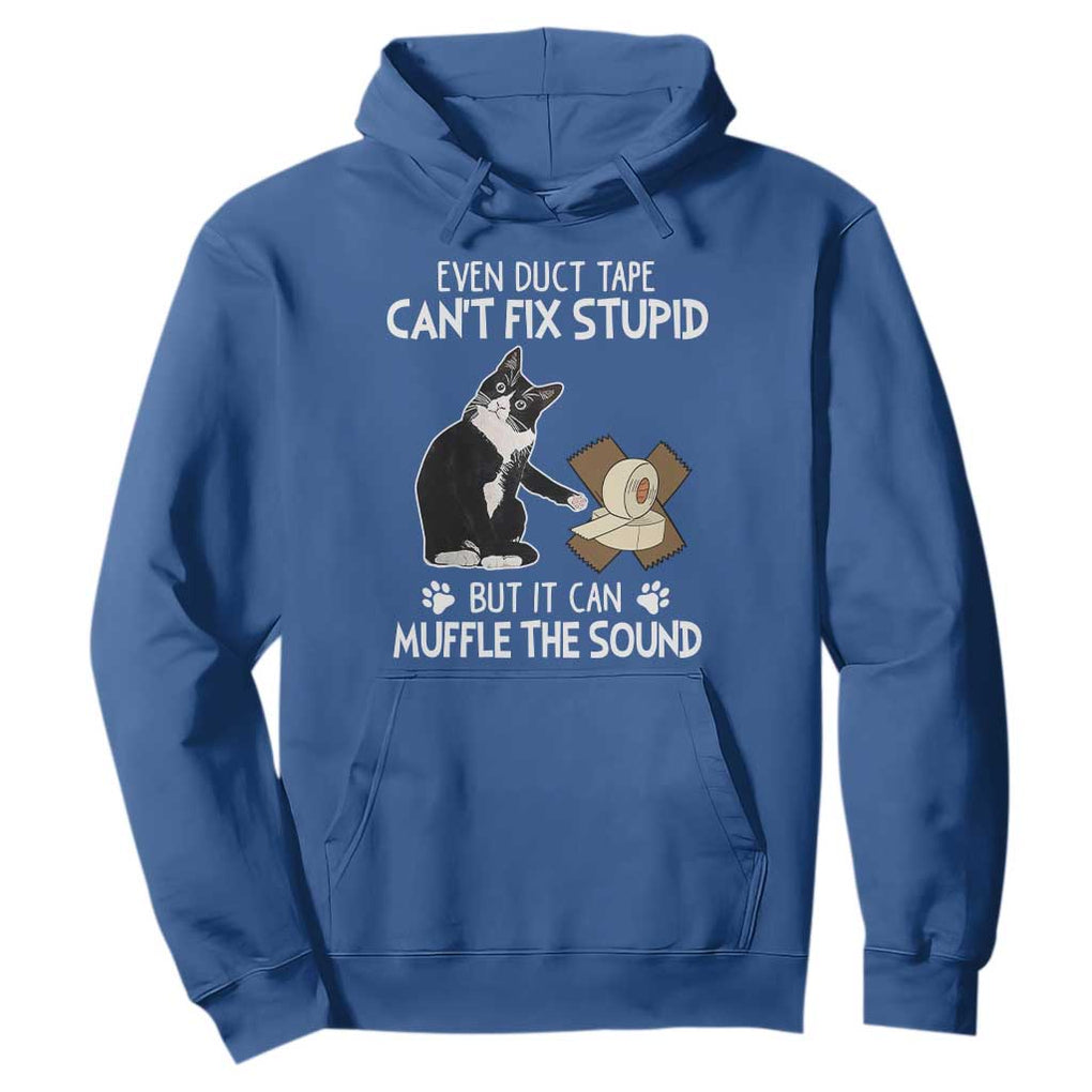 Funny Sarcastic Cat Hoodie Duct Tape Can't Fix Stupid But Can Muffle The Sound TS09 Royal Blue Print Your Wear