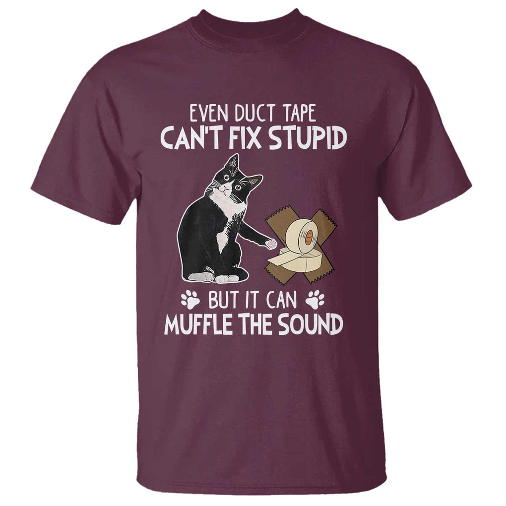 Funny Sarcastic Cat T Shirt Duct Tape Can't Fix Stupid But Can Muffle The Sound TS09 Maroon Print Your Wear