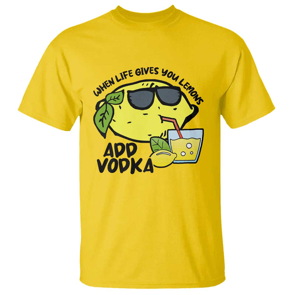 Funny Quotes T Shirt When Life Fives You Lemons Add Vodka TS09 Daisy Print Your Wear