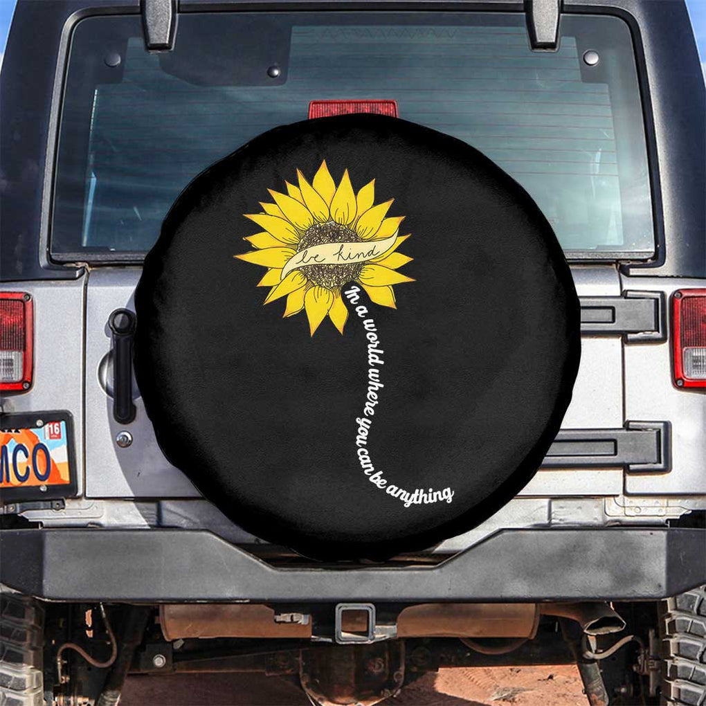 Be Kind Spare Tire Cover In A World Where You Can Be Anything Sunflower TS09 No hole Black Print Your Wear