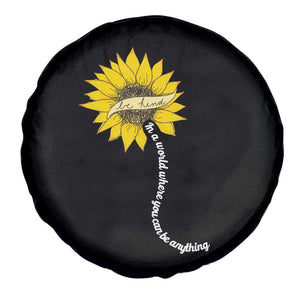 Be Kind Spare Tire Cover In A World Where You Can Be Anything Sunflower TS09 Print Your Wear