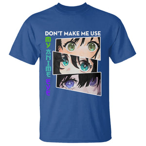 Funny Cute Kawaii Don't Make Me Use My Anime Eyes T Shirt TS09 Royal Blue Printyourwear