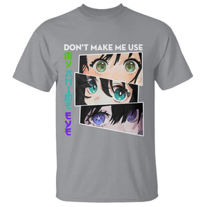 Funny Cute Kawaii Don't Make Me Use My Anime Eyes T Shirt TS09 Sport Gray Printyourwear