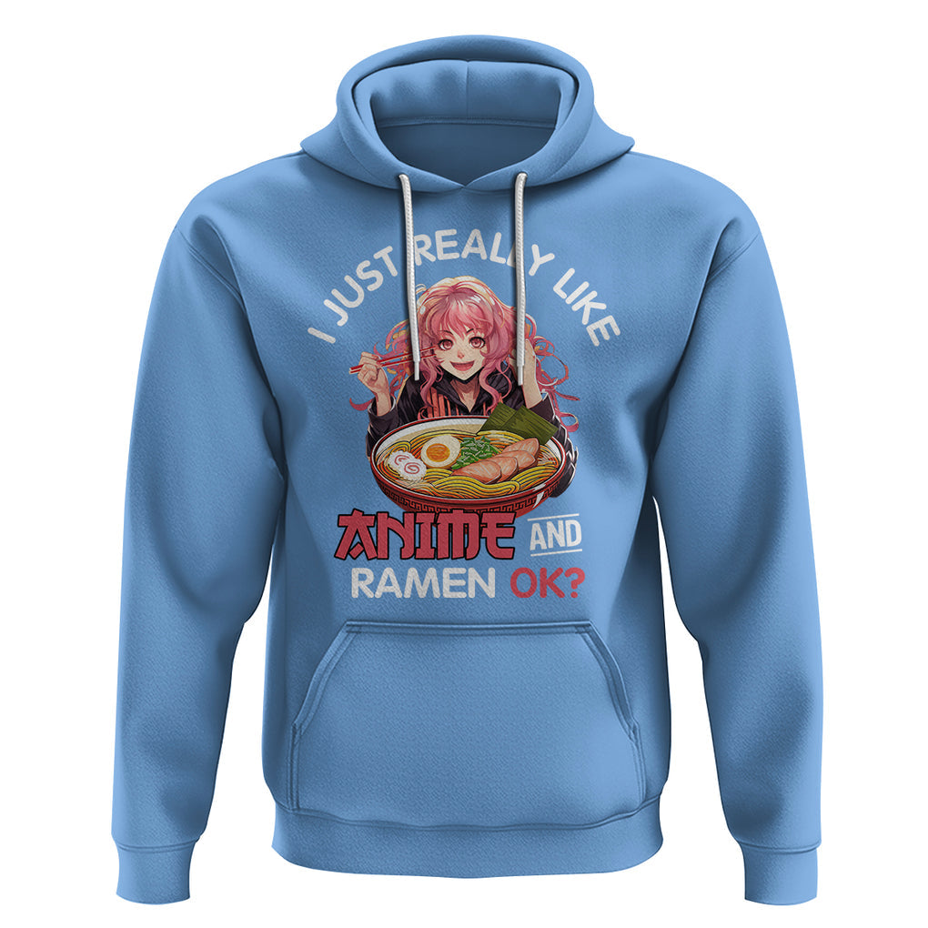 I Just Really Like Anime and Ramen Ok? Hoodie Kawaii Teen Girl TS09 Carolina Blue Printyourwear