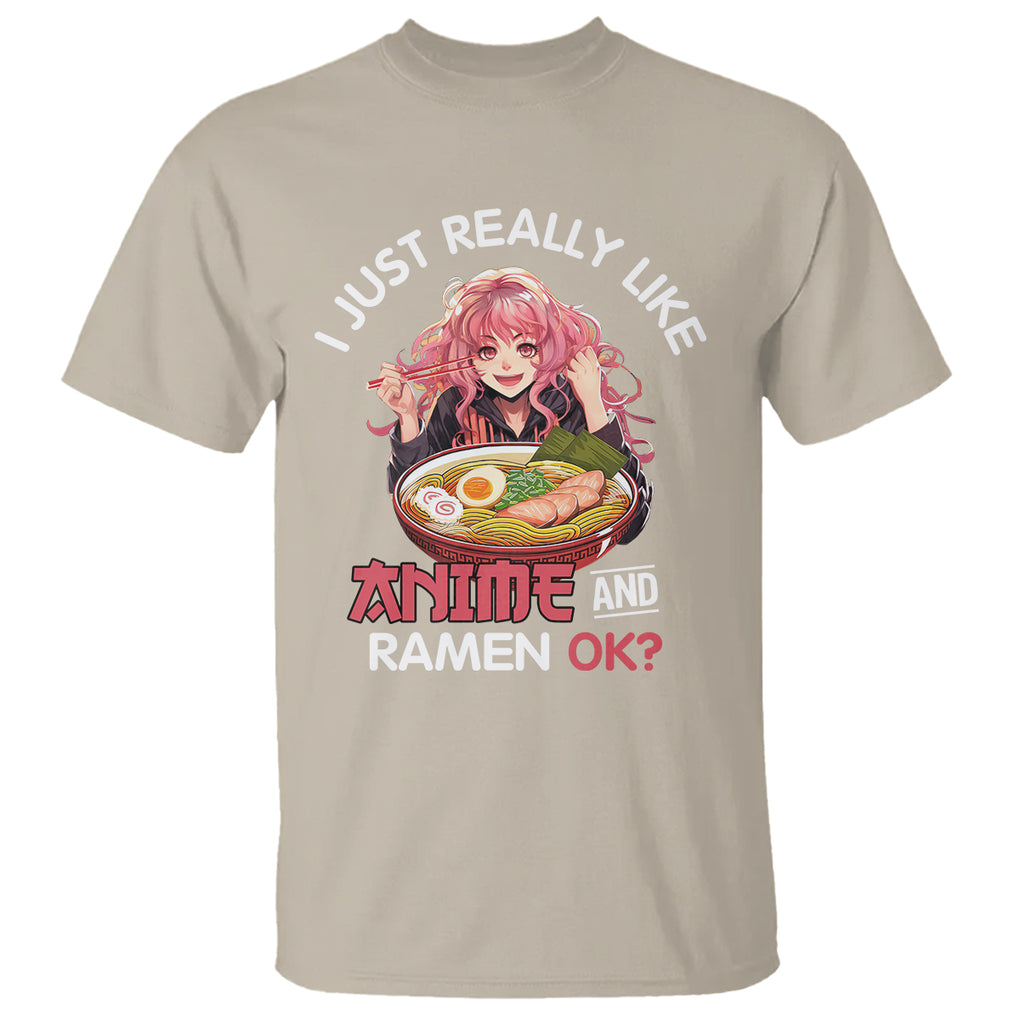 I Just Really Like Anime and Ramen Ok? T Shirt Kawaii Teen Girl TS09 Sand Printyourwear