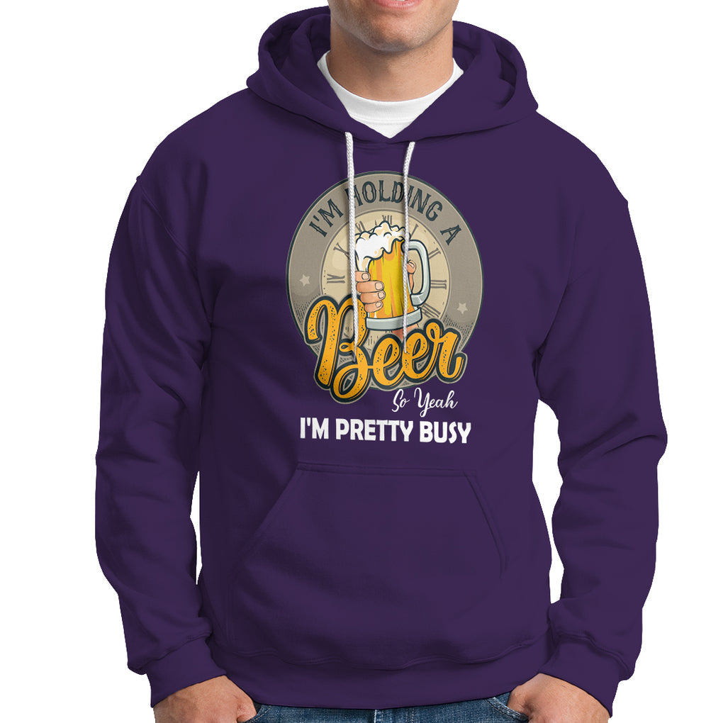 Funny Drinking Hoodie I'm Holding A Beer So Yeah I'm Pretty Busy TS09 Purple Printyourwear