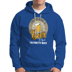 Funny Drinking Hoodie I'm Holding A Beer So Yeah I'm Pretty Busy TS09 Royal Blue Printyourwear