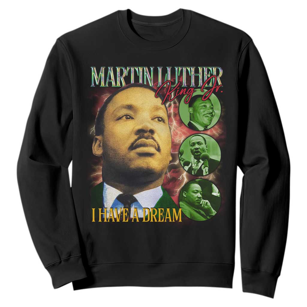 Martin Luther King Jr Sweatshirt I Have A Dream MLK Day Black History TS09 Black Print Your Wear