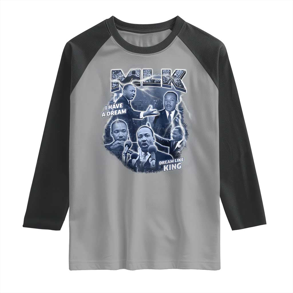 Martin Luther King Jr Raglan Shirt I Have A Dream Like King MLK Day Black History TS09 Sport Gray Black Print Your Wear