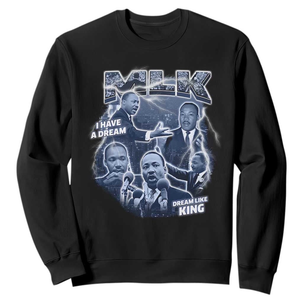 Martin Luther King Jr Sweatshirt I Have A Dream Like King MLK Day Black History TS09 Black Print Your Wear