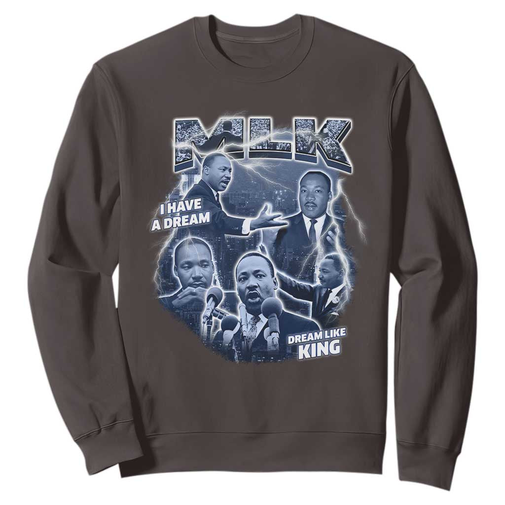 Martin Luther King Jr Sweatshirt I Have A Dream Like King MLK Day Black History TS09 Dark Chocolate Print Your Wear
