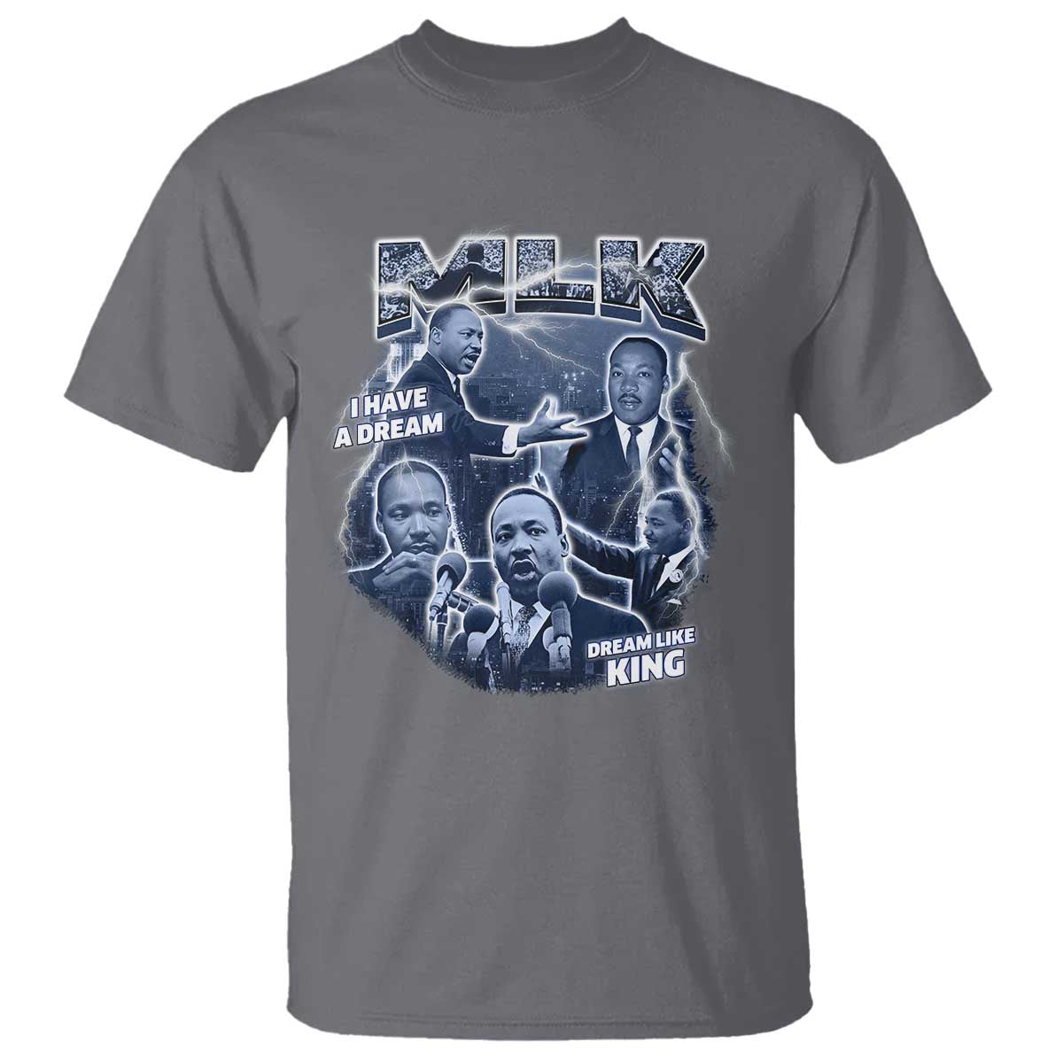 Martin Luther King Jr T Shirt I Have A Dream Like King MLK Day Black History TS09 Charcoal Print Your Wear