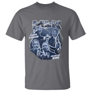 Martin Luther King Jr T Shirt I Have A Dream Like King MLK Day Black History TS09 Charcoal Print Your Wear