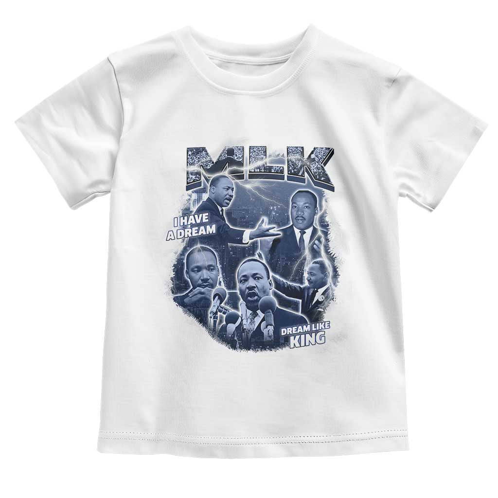 Martin Luther King Jr Toddler T Shirt I Have A Dream Like King MLK Day Black History TS09 White Print Your Wear