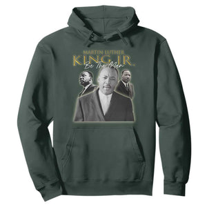 Martin Luther King Jr Hoodie Be The Man MLK Day Black History TS09 Dark Forest Green Print Your Wear