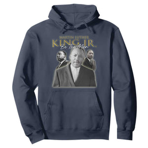 Martin Luther King Jr Hoodie Be The Man MLK Day Black History TS09 Navy Print Your Wear